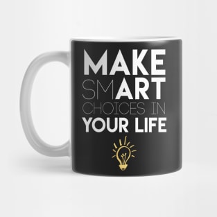 Make Smart Choices in Your Life Mug
